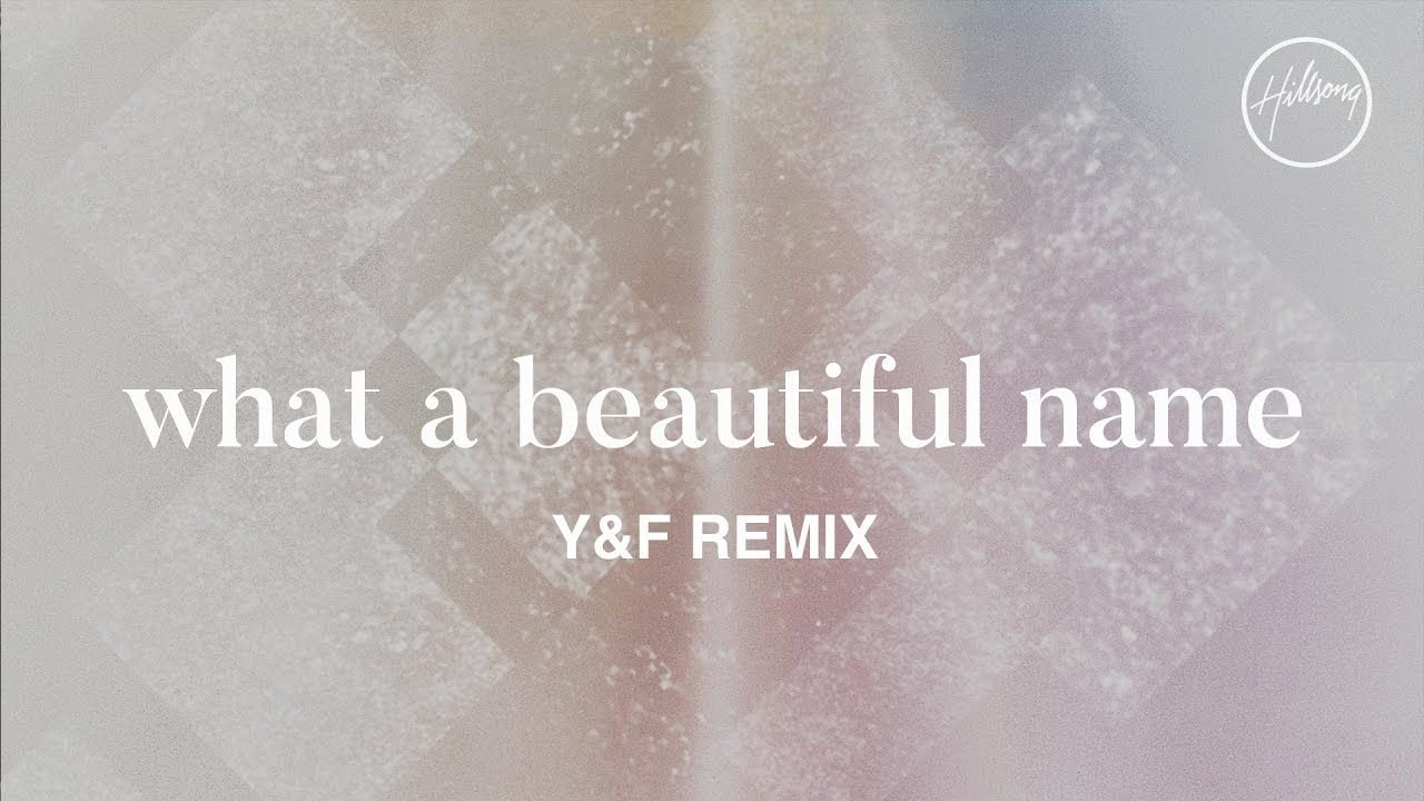 What A Beautiful Name (Y and F Remix) - Hillsong Worship